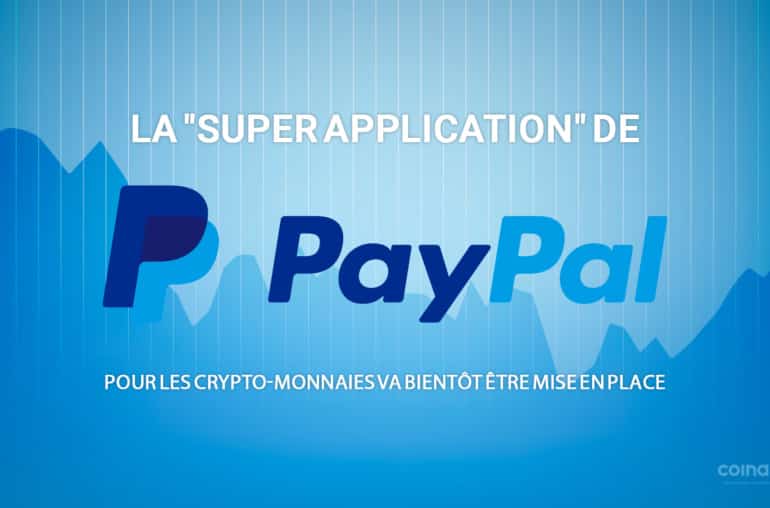 La &Quot;Super Application&Quot; De Paypal Pour Les Crypto-Monnaies Va Bientôt Être Mise En Place - Pay Pal