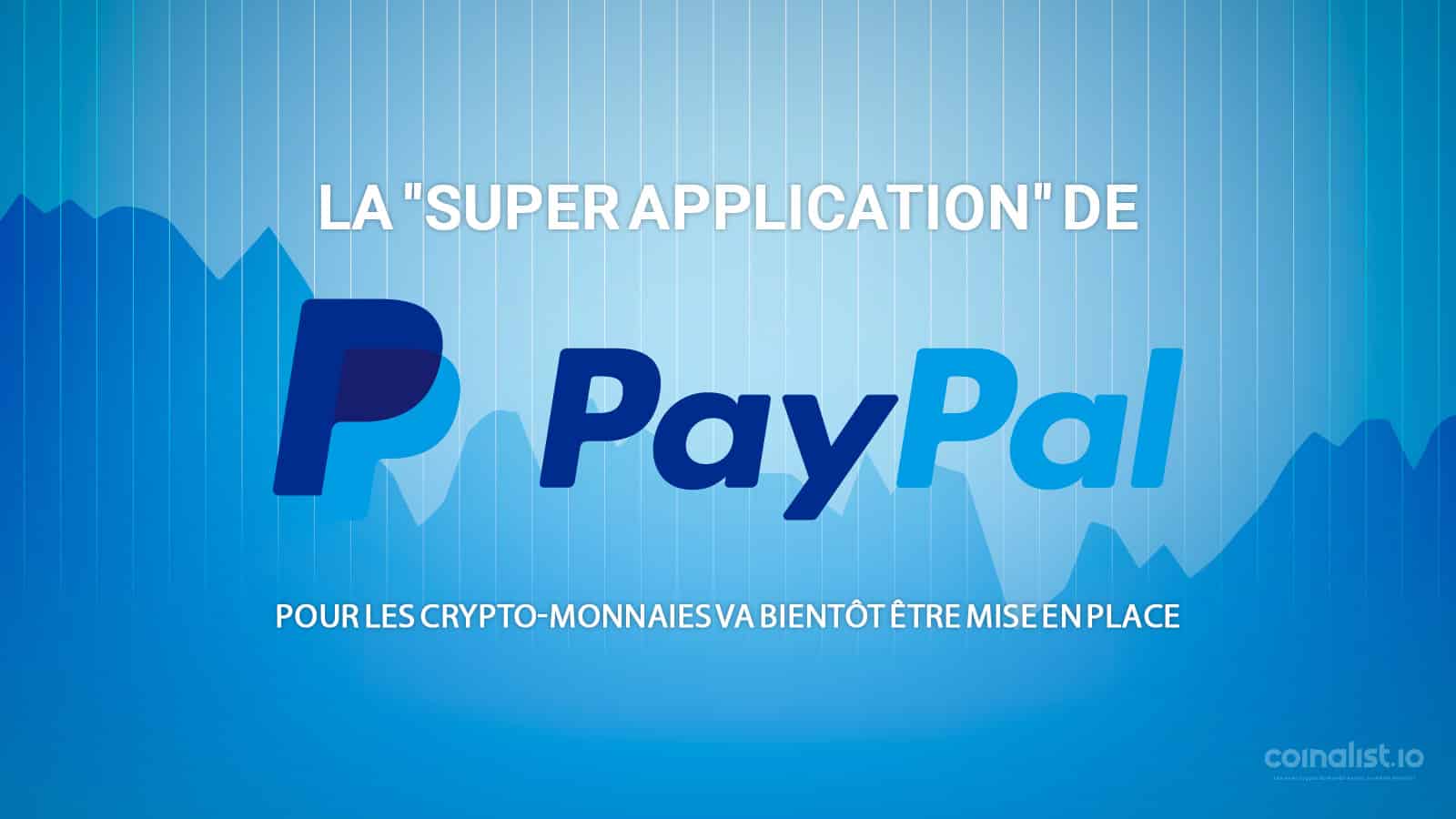 La &Quot;Super Application&Quot; De Paypal Pour Les Crypto-Monnaies Va Bientôt Être Mise En Place - Pay Pal