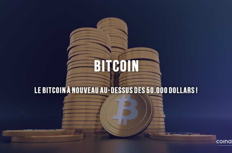 Le Bitcoin À Nouveau Au-Dessus Des 50.000 Dollars ! - Crypto-Monnaie