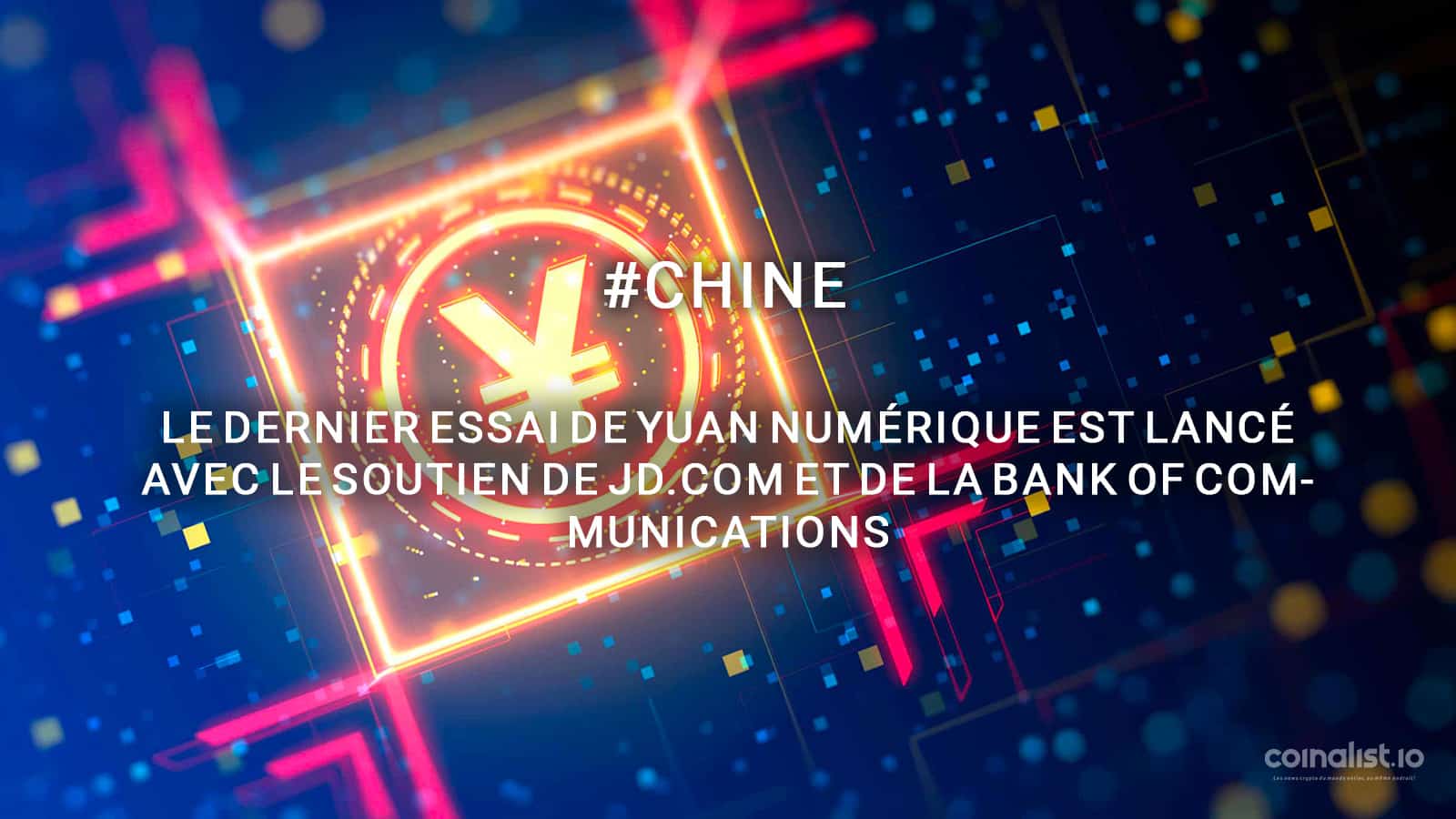 Le Dernier Essai De Yuan Numérique Est Lancé Avec Le Soutien De Jd.com Et De La Bank Of Communications - Chine