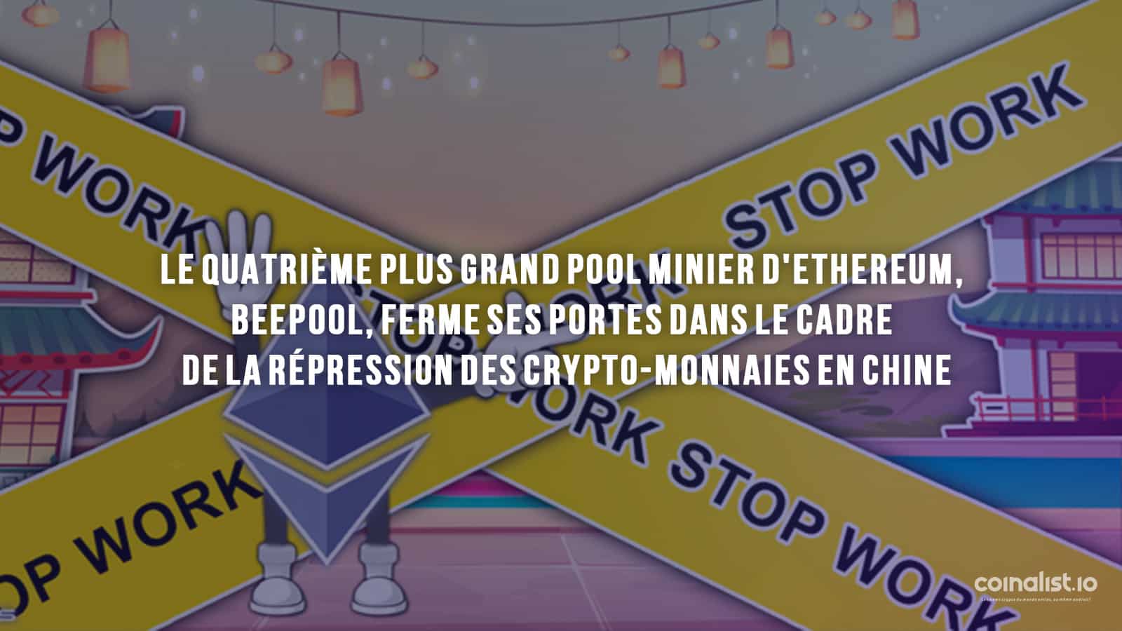Le Quatrième Plus Grand Pool Minier D'Ethereum, Beepool, Ferme Ses Portes Dans Le Cadre De La Répression Des Crypto-Monnaies En Chine - Affichage Publicitaire Numérique