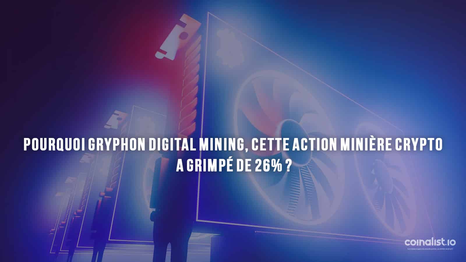 Pourquoi Gryphon Digital Mining, Cette Action Minière Crypto A Grimpé De 26% ? - Lumière