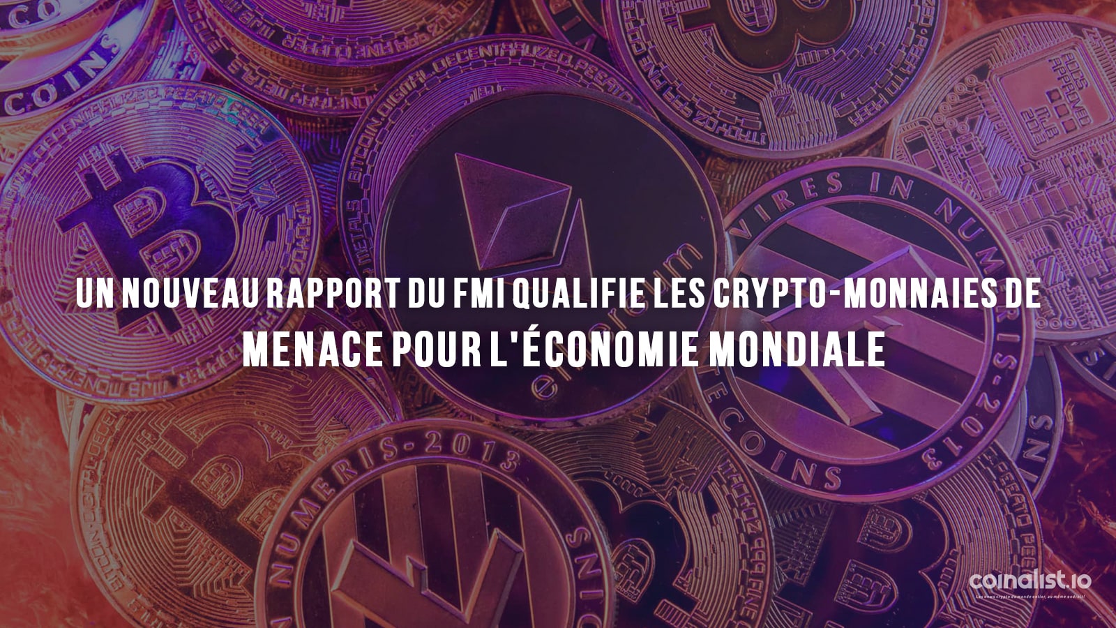 Un Nouveau Rapport Du Fmi Qualifie Les Crypto-Monnaies De &Quot;Menace Pour L'Économie Mondiale&Quot; - Crypto-Monnaie