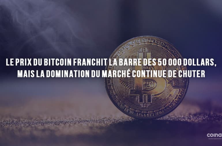 Le Prix Du Bitcoin Franchit La Barre Des 50 000 Dollars, Mais La Domination Du Marché Continue De Chuter - Police De Caractère