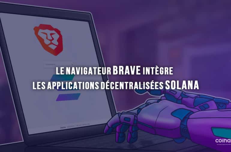 Le Navigateur Brave Intègre Les Applications Décentralisées Solana - Multimédia