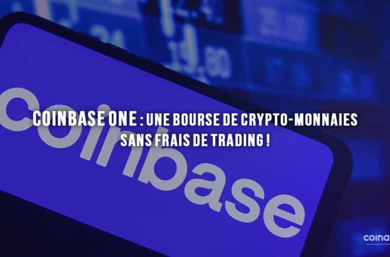 Coinbase One : Une Bourse De Crypto-Monnaies Sans Frais De Trading ! - Publicité En Ligne