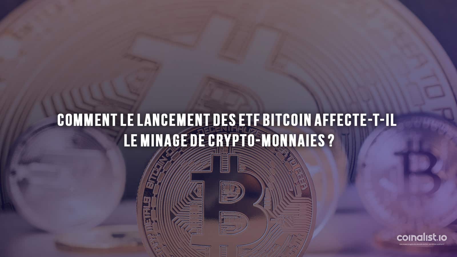 Comment Le Lancement Des Etf Bitcoin Affecte-T-Il Le Minage De Crypto-Monnaies ? - Cercle