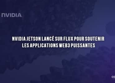 Nvidia Jetson Lancé Sur Flux Pour Soutenir Les Applications Web3 Puissantes - Police De Caractère
