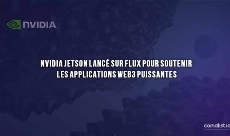 Nvidia Jetson Lancé Sur Flux Pour Soutenir Les Applications Web3 Puissantes - Police De Caractère