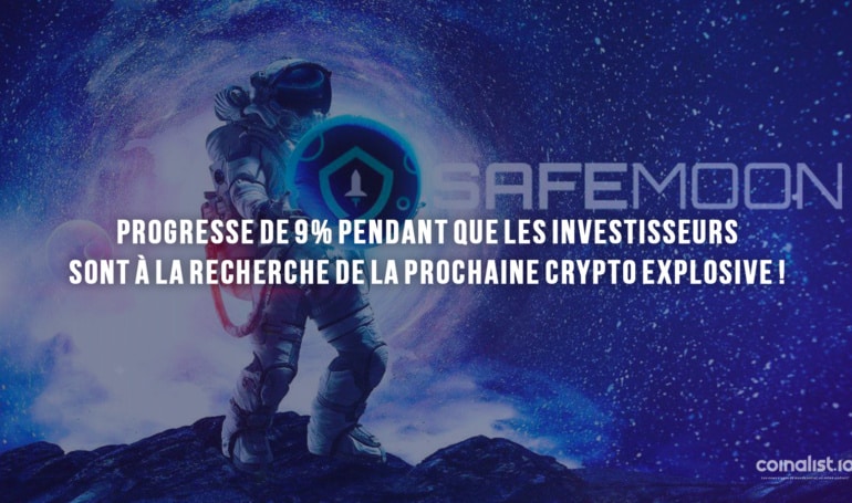 Safemoon Progresse De 9% Pendant Que Les Investisseurs Sont À La Recherche De La Prochaine Crypto Explosive ! - Safemoon