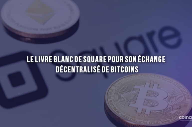 Le Livre Blanc De Square Pour Son Échange Décentralisé De Bitcoins - Produit
