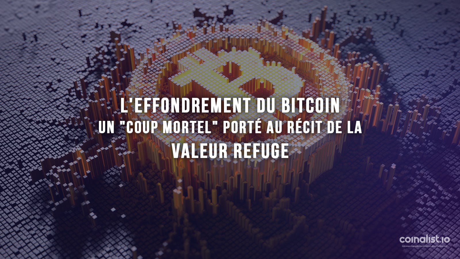 L'Effondrement Du Bitcoin, Un &Quot; Coup Mortel &Quot; Porté Au Récit De La Valeur Refuge - Bitcoin