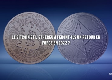 Le Bitcoin Et L'Ethereum Feront-Ils Un Retour En Force En 2022 ? - Cercle