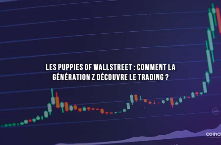 Les Puppies Of Wallstreet : Comment La Génération Z Découvre Le Trading ? - Crypto-Monnaie