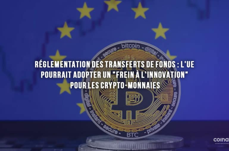 Réglementation Des Transferts De Fonds : L'Ue Pourrait Adopter Un &Quot;Frein À L'Innovation&Quot; Pour Les Crypto-Monnaies - Bitcoin
