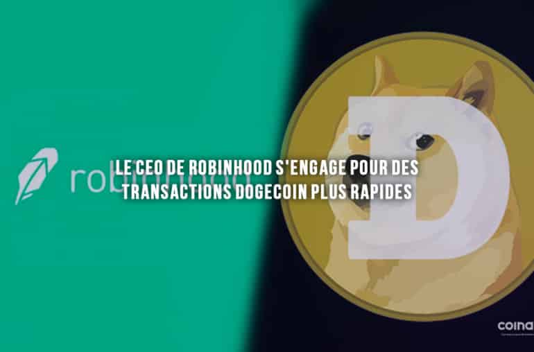 Le Ceo De Robinhood S'Engage Pour Des Transactions Dogecoin Plus Rapides - Dogecoin