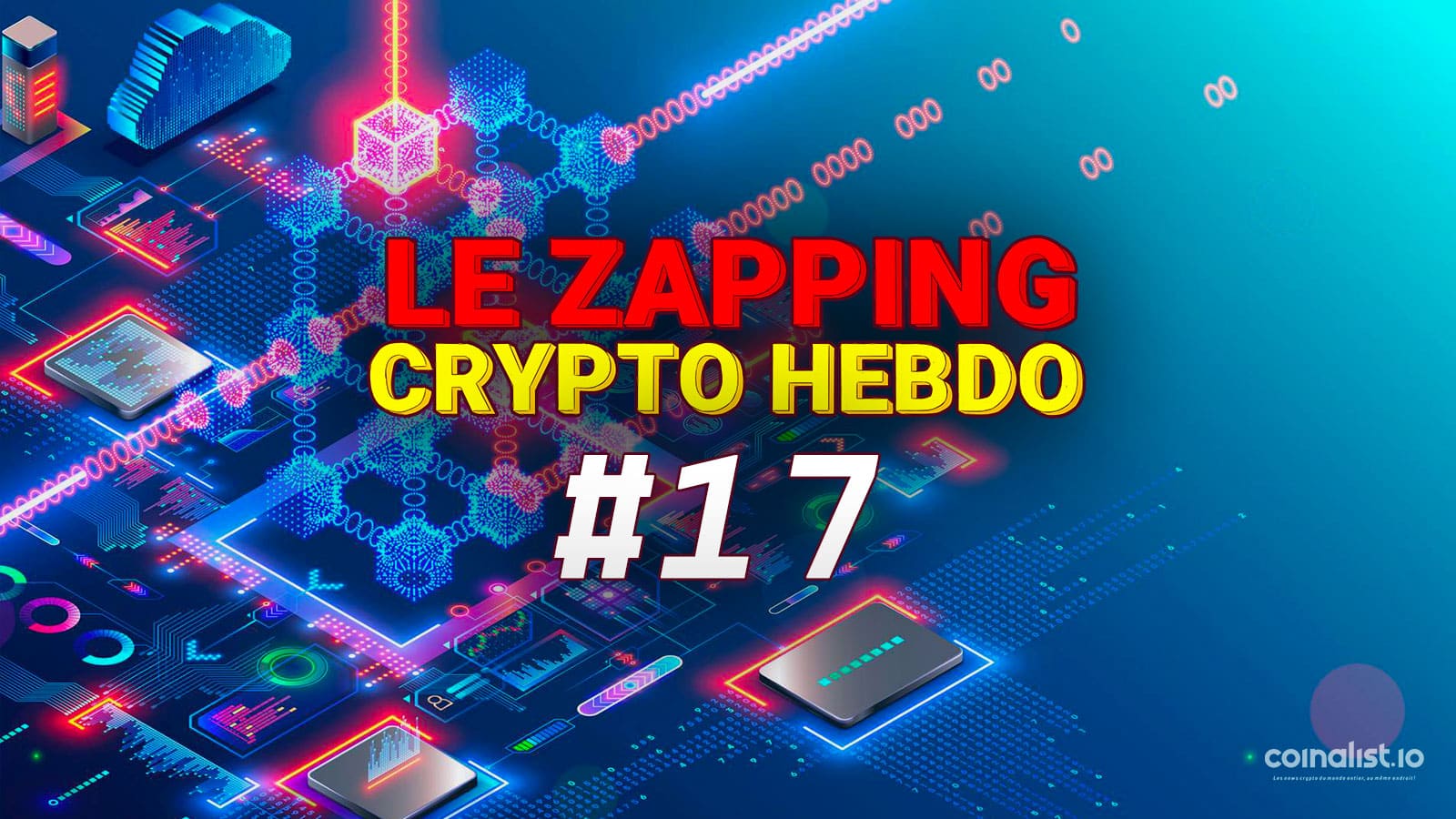 Le Zapping Des Actualités Crypto #17 – 2 Mai Au 6 Mai - Crypto-Monnaie