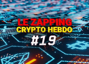 Le Zapping Des Actualités Crypto #19 – 16 Mai Au 20 Mai - Crypto-Monnaie