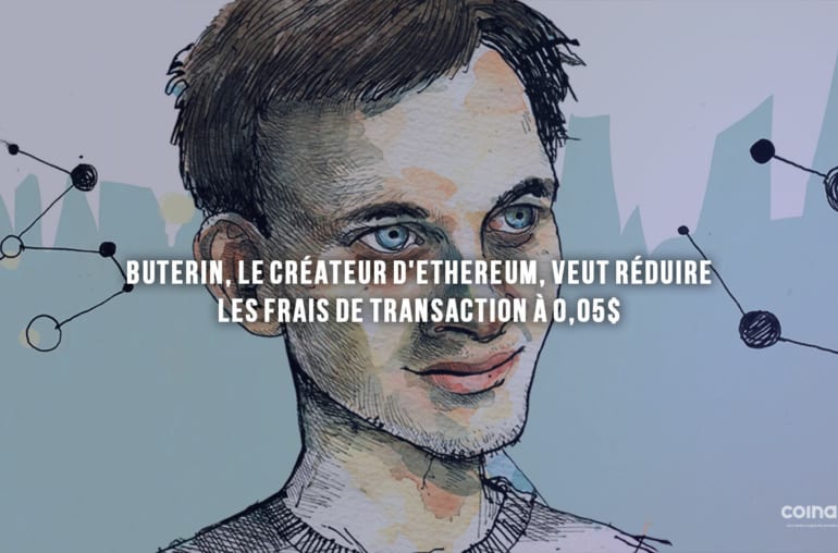 Buterin, Le Créateur D'Ethereum, Veut Réduire Les Frais De Transaction À 0,05 Dollar - Ethereum