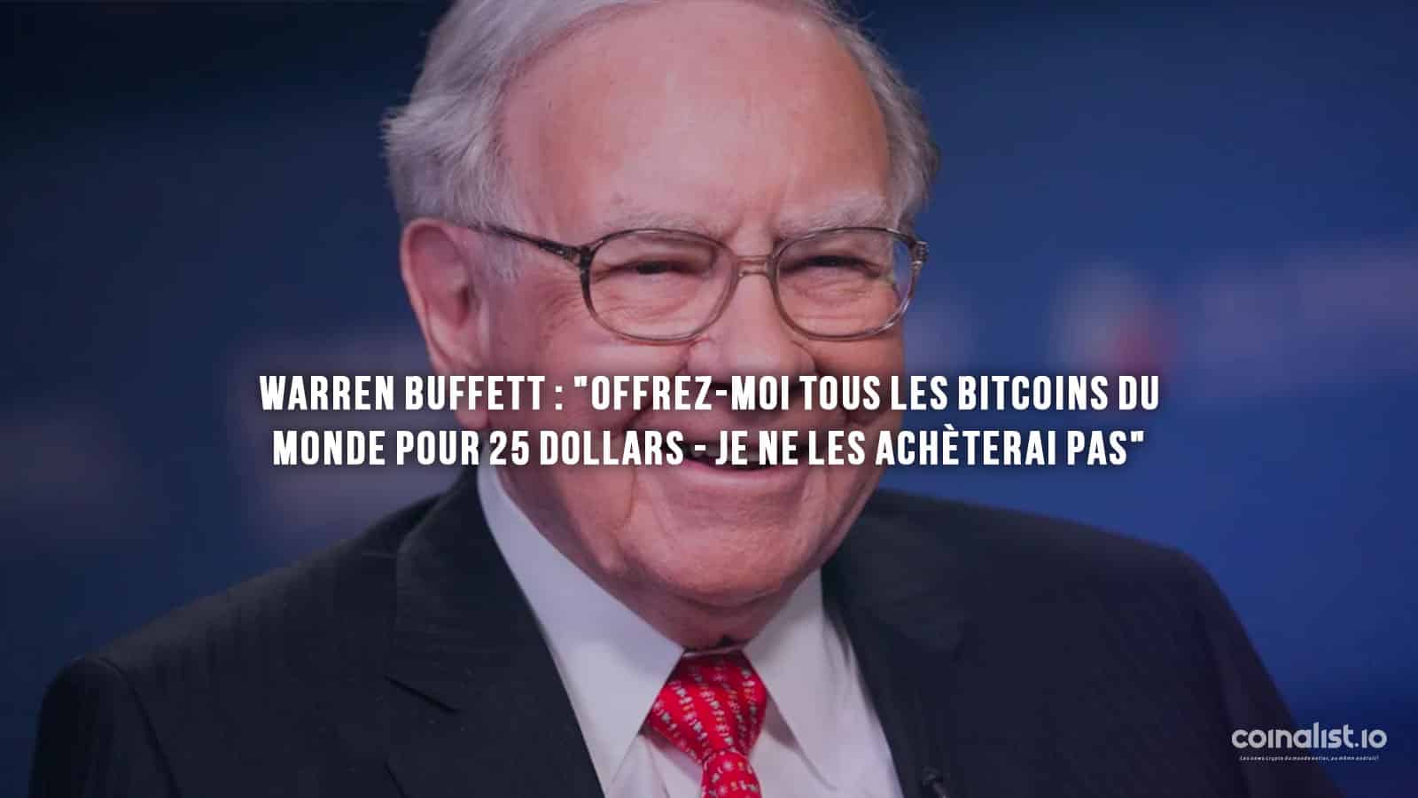 Warren Buffett : &Quot;Offrez-Moi Tous Les Bitcoins Du Monde Pour 25 Dollars - Je Ne Les Achèterai Pas&Quot; - Warren Buffet