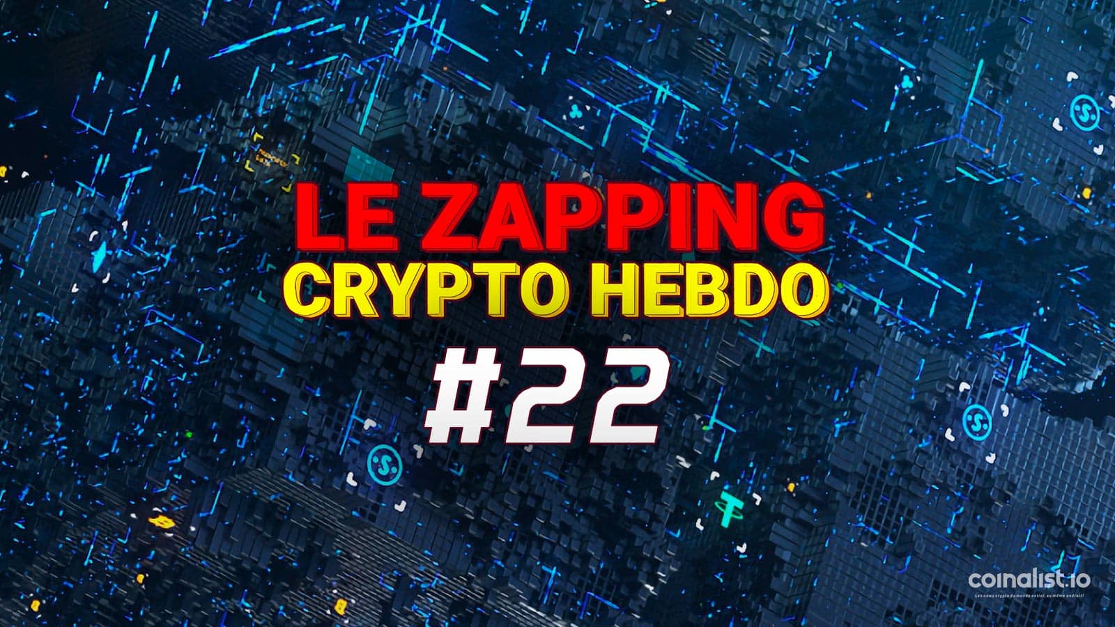 Le Zapping Des Actualités Crypto #22 – 6 – 10 Juin - /M/02J71