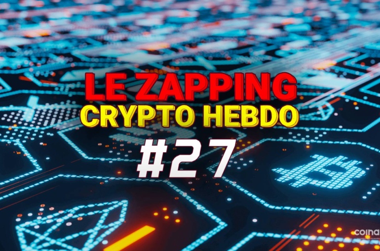 Le Zapping Des Actualités Crypto #27 - Du 11 Au 1 5 Juillet - Crypto-Monnaie