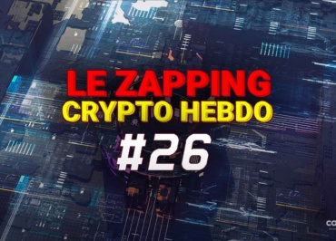 Le Zapping Des Actualités Crypto 26 # Du 4 Au 8 Juillet - Crypto-Monnaie