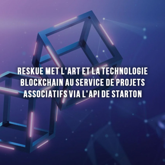 Reskue Met L’Art Et La Technologie Blockchain Au Service De Projets Associatifs Via L’Api De Starton