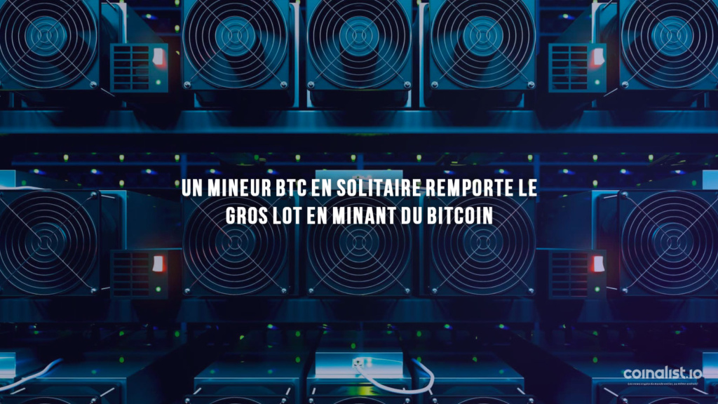 Un mineur BTC en solitaire remporte le gros lot en minant du Bitcoin ...